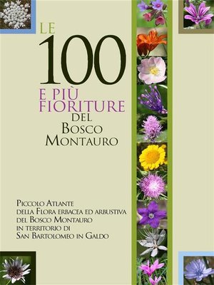 cover image of Le 100 e più fioriture del Bosco Montauro